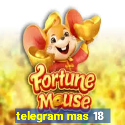 telegram mas 18